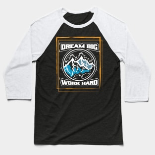 Dream Big Work Hard Adventure Baseball T-Shirt